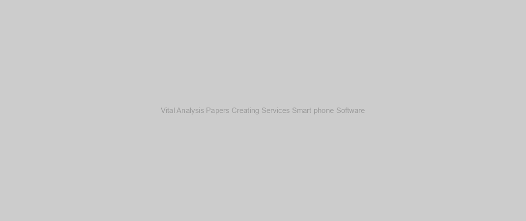 Vital Analysis Papers Creating Services Smart phone Software